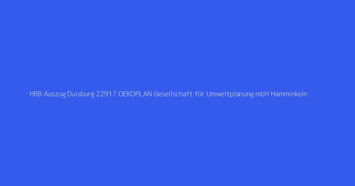 HRB Auszug Duisburg 22917 OEKOPLAN Gesellschaft für Umweltplanung mbH Hamminkeln